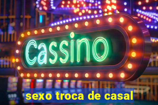 sexo troca de casal